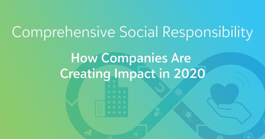 Comprehensive Social Responsibility how companies are creating impact in 2020